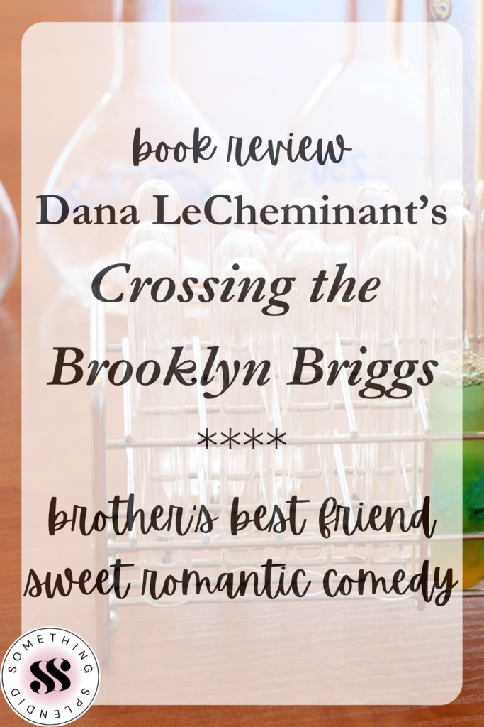 test tubes and flasks in the background with "book review of Crossing the Brooklyn Briggs by Dana LeCheminant" and "brother's best friend, sweet romantic comedy" in the text overlay