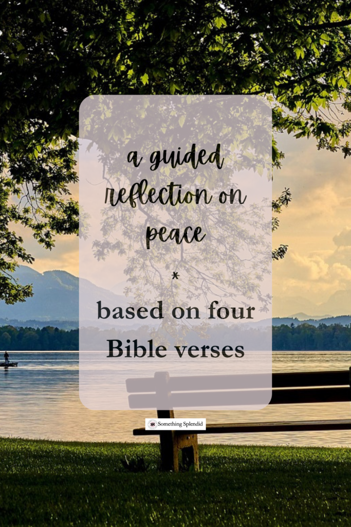mountains, a lake, and a bench with the text "a guided reflection on peace based on four Bible verses"