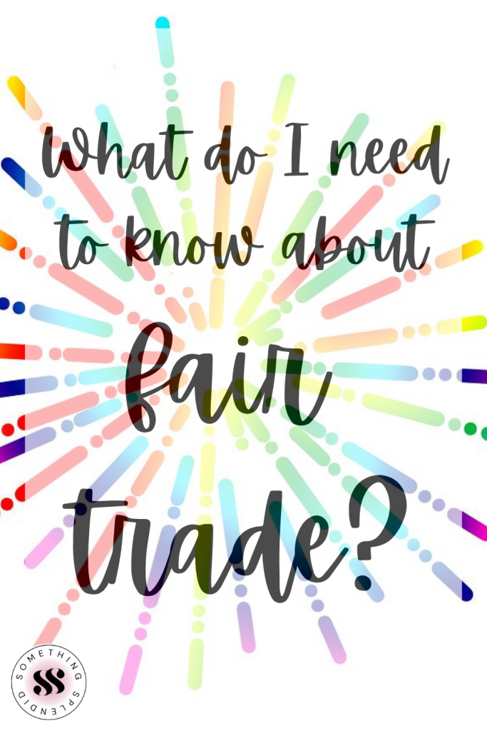 a colorful starburst with text "What do I need to know about fair trade?"