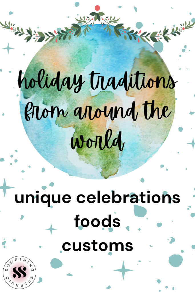 a watercolor image of the earth with a holiday garland and the text "holiday traditions from around the world: unique celebrations, foods, customs"