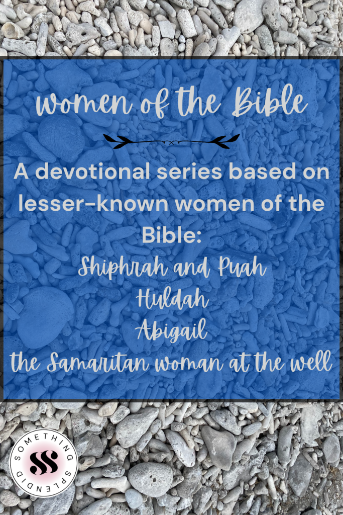 smooth stones in the background, "women of the Bible: a devotional series based on lesser-known women of the Bible: Shiphrah and Puah, Huldah, Abigail, and the Samaritan woman at the well" in the text overlay